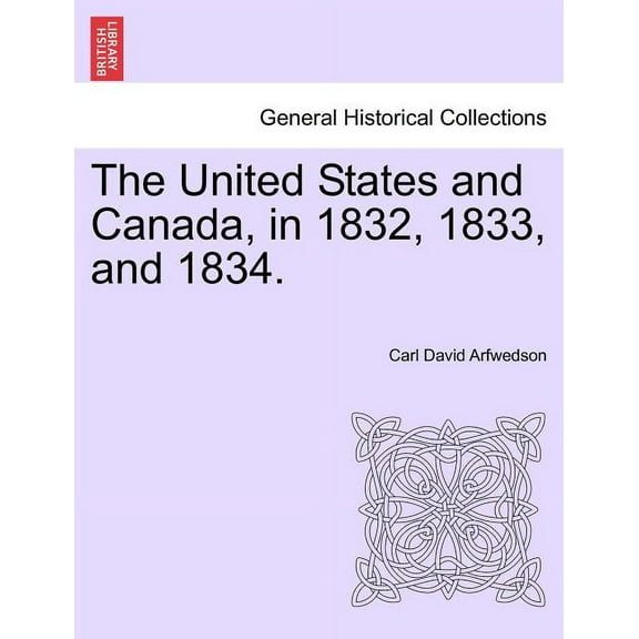 The United States and Canada, in 1832, 1833, and 1834. (Paperback)