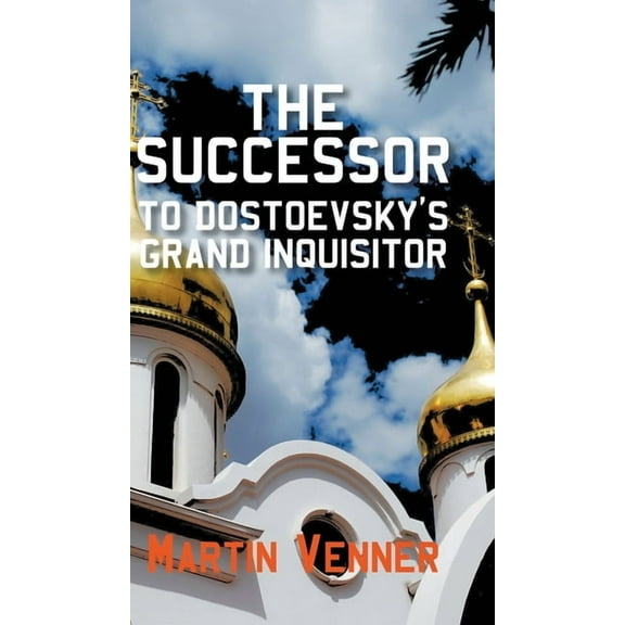 The Successor to Dostoevsky's Grand Inquisitor, (Hardcover)