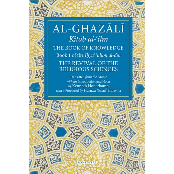 Fons Vitae Al-Ghazali The Book of Knowledge: Book 1 of the Revival of the Religious Sciences, (Paperback)