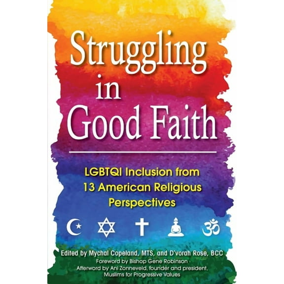 Struggling in Good Faith: LGBTQI Inclusion from 13 American Religious Perspectives (Paperback)