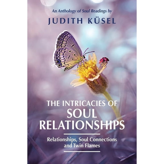 The Intricacies of Soul Relationships, (Paperback)