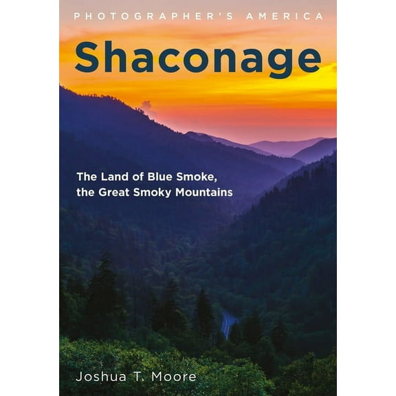 Photographer's America Shaconage: The Land of Blue Smoke, the Great Smoky Mountains, (Paperback)