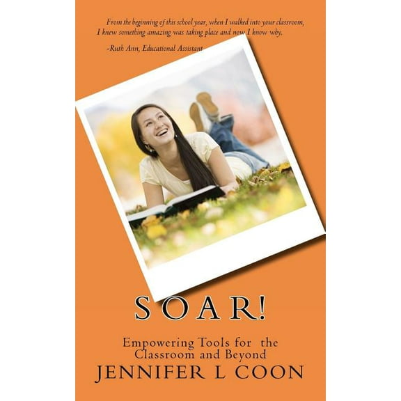 Soar! Empowering Tools for the Classroom & Beyond (Paperback)