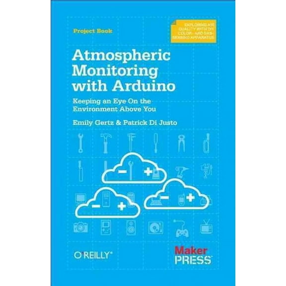 Atmospheric Monitoring with Arduino: Building Simple Devices to Collect Data about the Environment (Paperback)