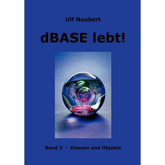 dBase lebt ! Band 3: Klassen und Objekte, (Paperback)