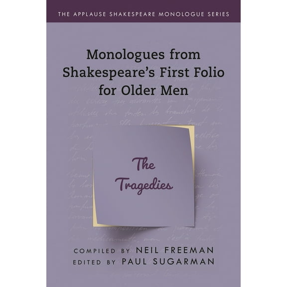 Applause Shakespeare Monologue Monologues from Shakespeare's First Folio for Older Men: The Tragedies, (Paperback)