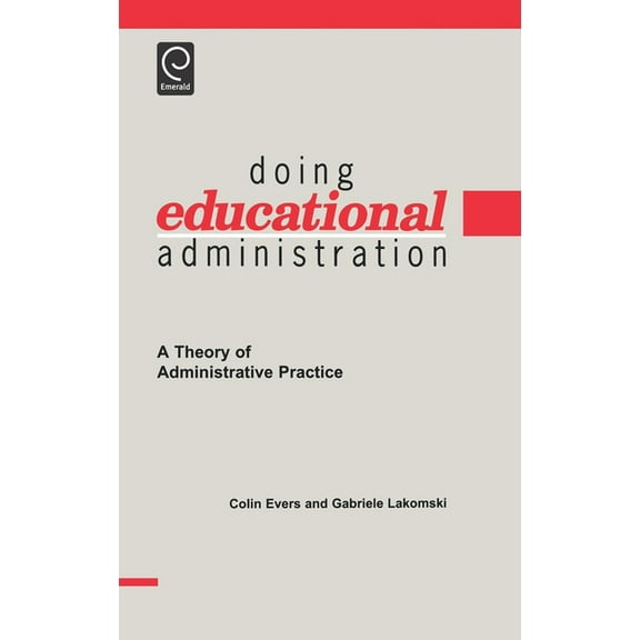 Doing Educational Administration: A Theory of Administrative Practice, (Hardcover)