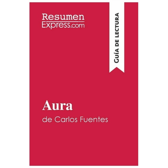 Aura de Carlos Fuentes (Guía de lectura): Resumen y análisis completo, (Paperback)
