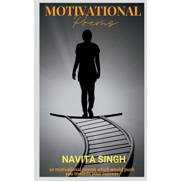 Motivational Poems: 10 motivational poems which would push you towards your success !, (Paperback)