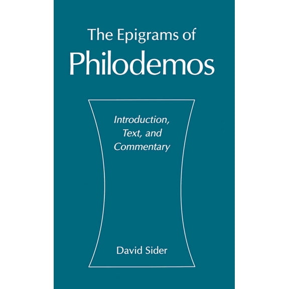 The Epigrams of Philodemos: Introduction, Text, and Commentary, (Hardcover)
