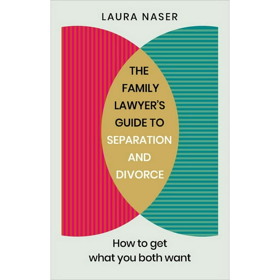 The Family Lawyer’s Guide to Separation and Divorce : How to Get What You Both Want (Paperback)