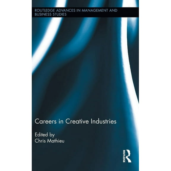 Routledge Advances in Management and Bus Careers in Creative Industries, (Hardcover)
