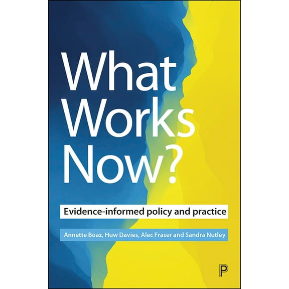 What Works Now?: Evidence-Informed Policy and Practice, (Paperback)
