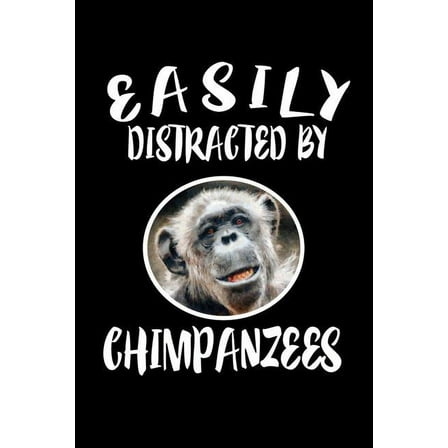 Easily Distracted By Chimpanzees: Animal Nature Collection (Paperback)