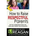 thumbnail image 2 of How to Raise Respectful Parents: BETTER COMMUNICATION FOR TEEN AND PARENT RELATIONSHIPS, 2 of 2