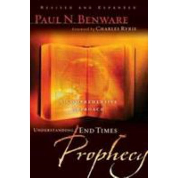 Pre-Owned Understanding End Times Prophecy: A Comprehensive Approach (Paperback) 0802490794 9780802490797