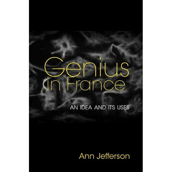Genius in France: An Idea and Its Uses, (Hardcover)