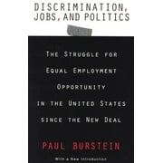 Discrimination, Jobs, and Politics: The Struggle for Equal Employment Opportunity in the United States Since the New Deal (Paperback - Used)