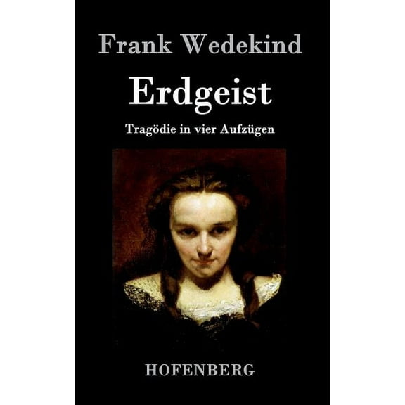 Erdgeist: Tragödie in vier Aufzügen (Hardcover)