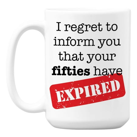 

Funny Your Fifties Have Expired 60th Birthday or Bday Coffee & Tea Mug (15oz)