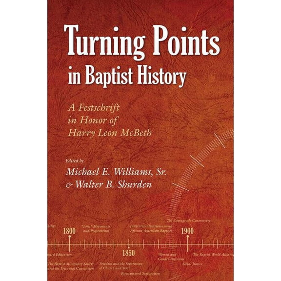 Turning Points in Baptist History: A Festschrift in Honor of Harry Leon McBeth (Paperback) by Shurden Walter, Michael Michael