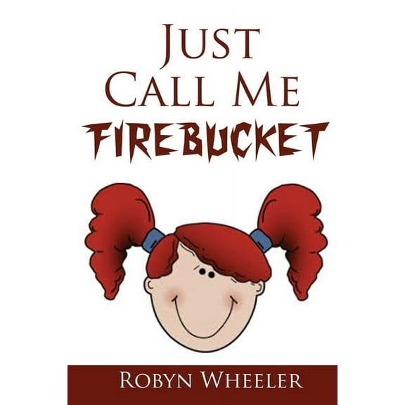 Just Call Me Firebucket (Paperback)