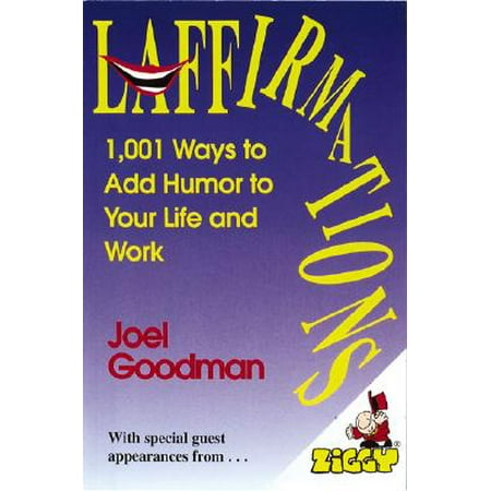 Laffirmations : 1001 Ways to Add Humor to Your Life and Work
