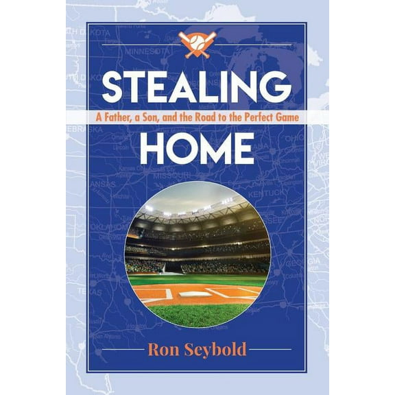 Stealing Home: A Father, a Son, and the Road to the Perfect Game, (Paperback)