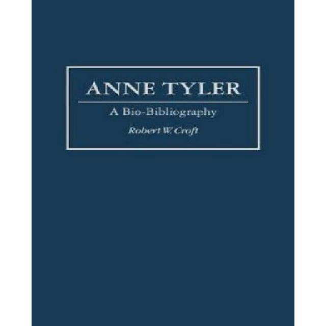 Anne Tyler: A Bio-Bibliography (Bio-Bibliographies in American Literature)