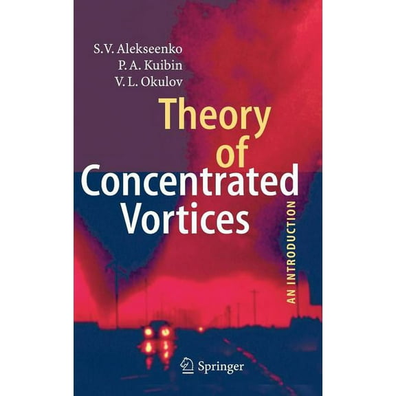Theory of Concentrated Vortices: An Introduction, (Hardcover)