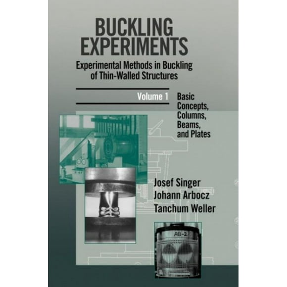 Buckling Experiments: v. 1: Experimental Methods in Buckling of Thin-walled Structures - Basic Concepts, Columns, Beams and Plates