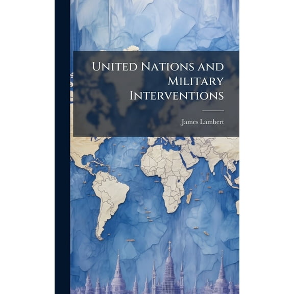 United Nations and Military Interventions, (Hardcover)