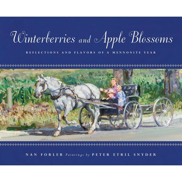 Winterberries & Apple Blossoms : Reflections and Flavors of a Mennonite Year (Hardcover)