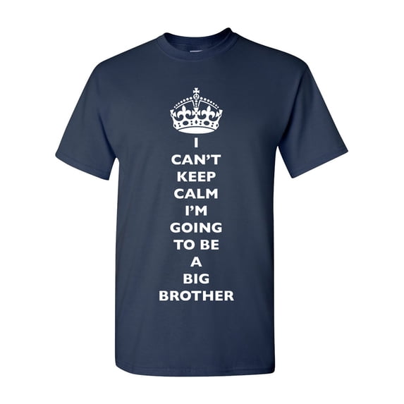 I Can't Keep Calm I'm Going To Be A Big Brother Family DT Adult T-Shirt Tee