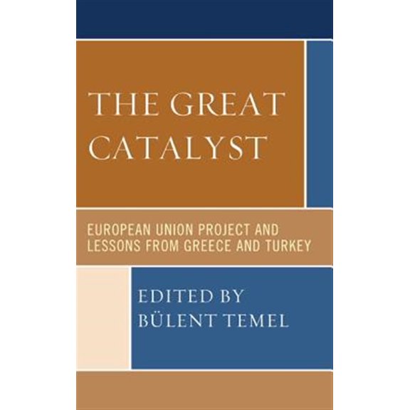 Pre-Owned The Great Catalyst: European Union Project and Lessons from Greece and Turkey, (Hardcover)