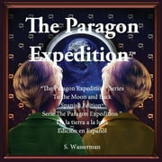 The Paragon Expedition (Spanish) : To the Moon and Back (Paperback)