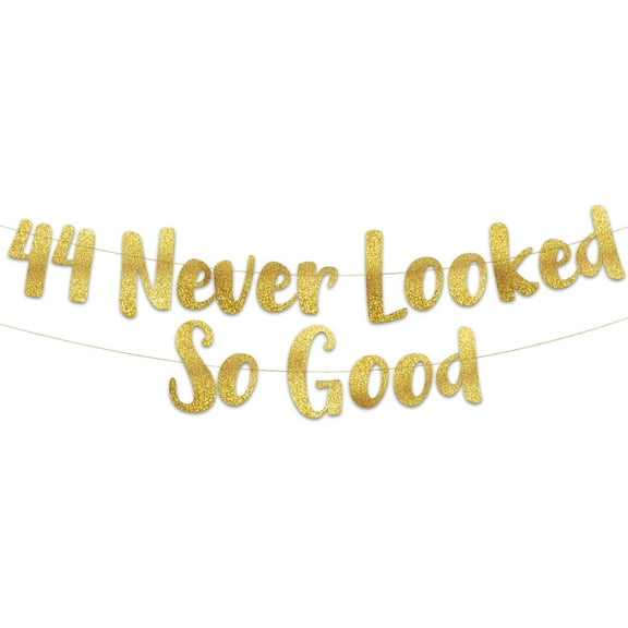 44 Never Looked So Good Gold Glitter Banner – 44th Birthday and Anniversary Party Decorations