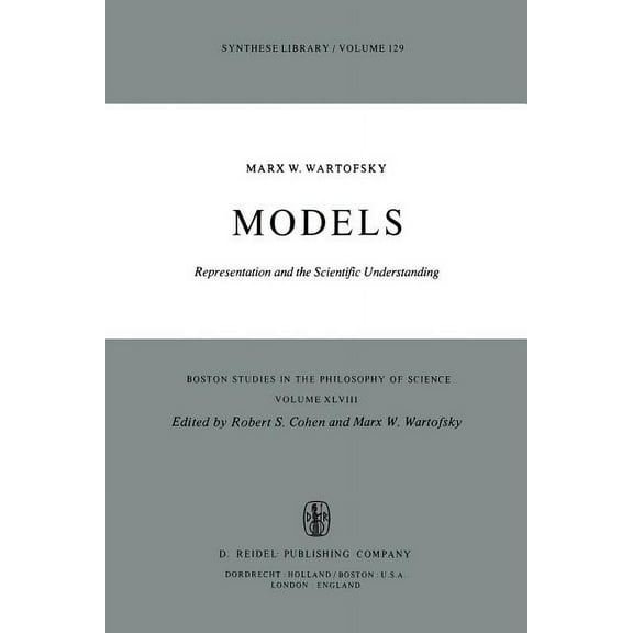 Boston Studies in the Philosophy and His Models: Representation and the Scientific Understanding, Book 48, (Paperback)
