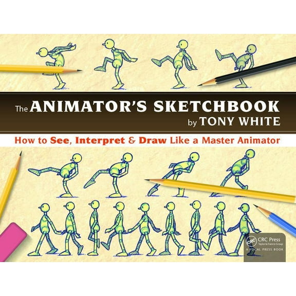 The Animator's Sketchbook: How to See, Interpret & Draw Like a Master Animator, (Paperback)