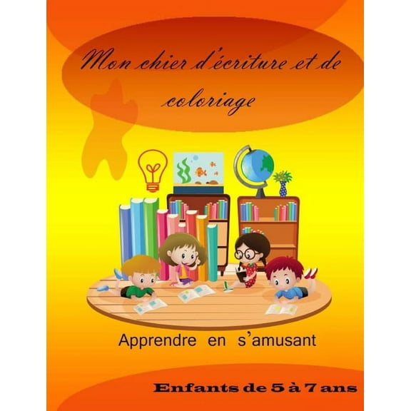 Mon cahier d'Ã©criture et de coloriage: Pour aider votre enfant Ã  apprendre l' Ã©criture cursive en s'amusant, (Paperback)