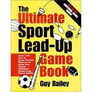 The Ultimate Sport Lead-Up Game Book: Over 170 Fun & Easy-To-Use Games To Help You Teach Children Beginning Sport Skills [Paperback - Used]