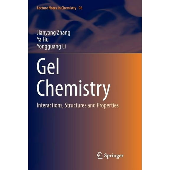 Lecture Notes in Chemistry Gel Chemistry: Interactions, Structures and Properties, Book 96, (Paperback)