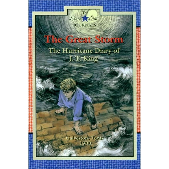 Lone Star Journals The Great Storm: The Hurricane Diary of J. T. King, Galveston, Texas, 1900, Book 02, (Paperback)