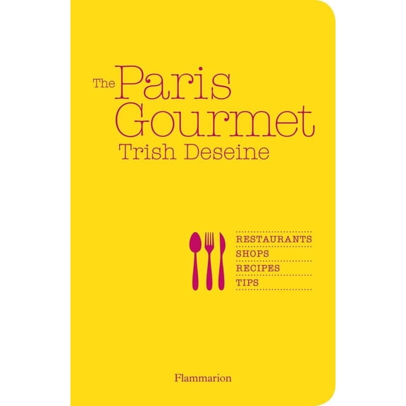 Pre-Owned The Paris Gourmet: Restaurants, Shops, Recipes, Tips (Paperback)