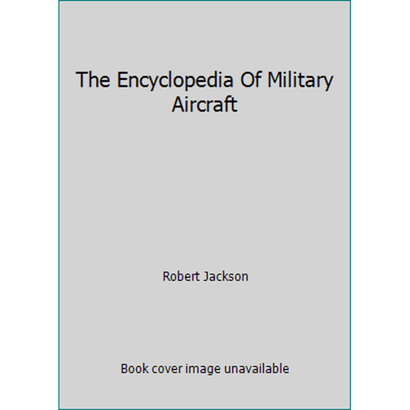 Pre-Owned The Encyclopedia Of Military Aircraft (Hardcover) 1407567527 9781407567525