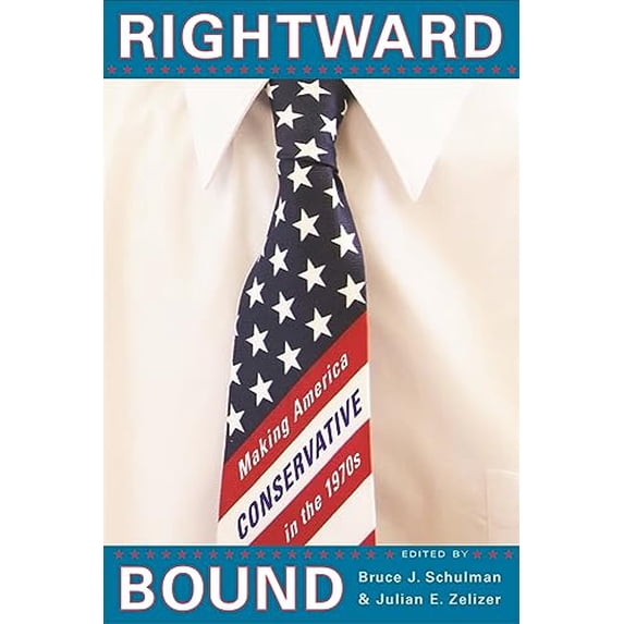 Pre-Owned Rightward Bound: Making America Conservative in the 1970s (Paperback) 0674027582 9780674027589