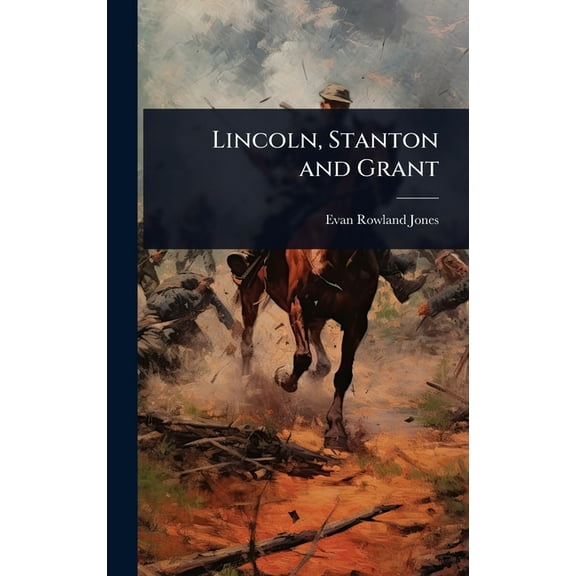Lincoln, Stanton and Grant, (Hardcover)