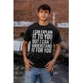 thumbnail image 5 of Can Explain It But Cant Understand It Men's Graphic T Shirt Tees Brisco Brands S, 5 of 6