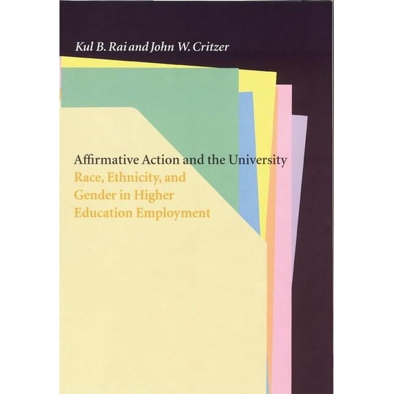 Affirmative Action and the University: Race, Ethnicity, and Gender in Higher Education Employment, (Hardcover)