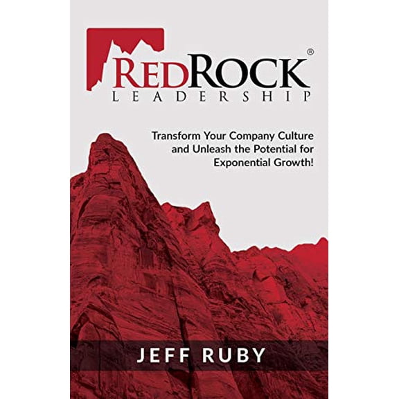 Pre-Owned RedRock Leadership: Transform Your Company Culture and Unleash the Potential for Exponential Growth! (Paperback)